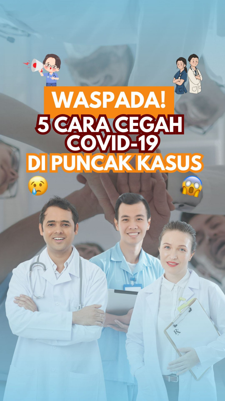 Waspada! 5 Cara Cegah COVID-19 di Puncak Kasus