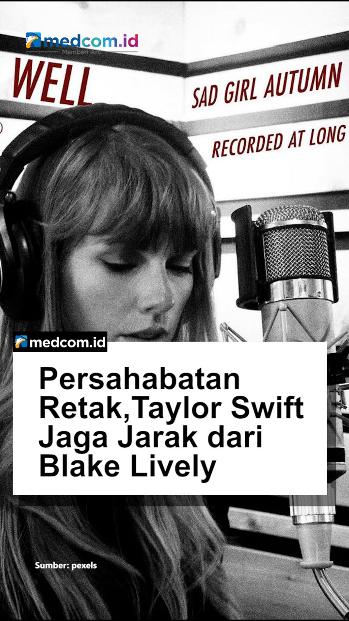 Persahabatan Retak, Taylor Swift Jaga Jarak dari Blake Lively