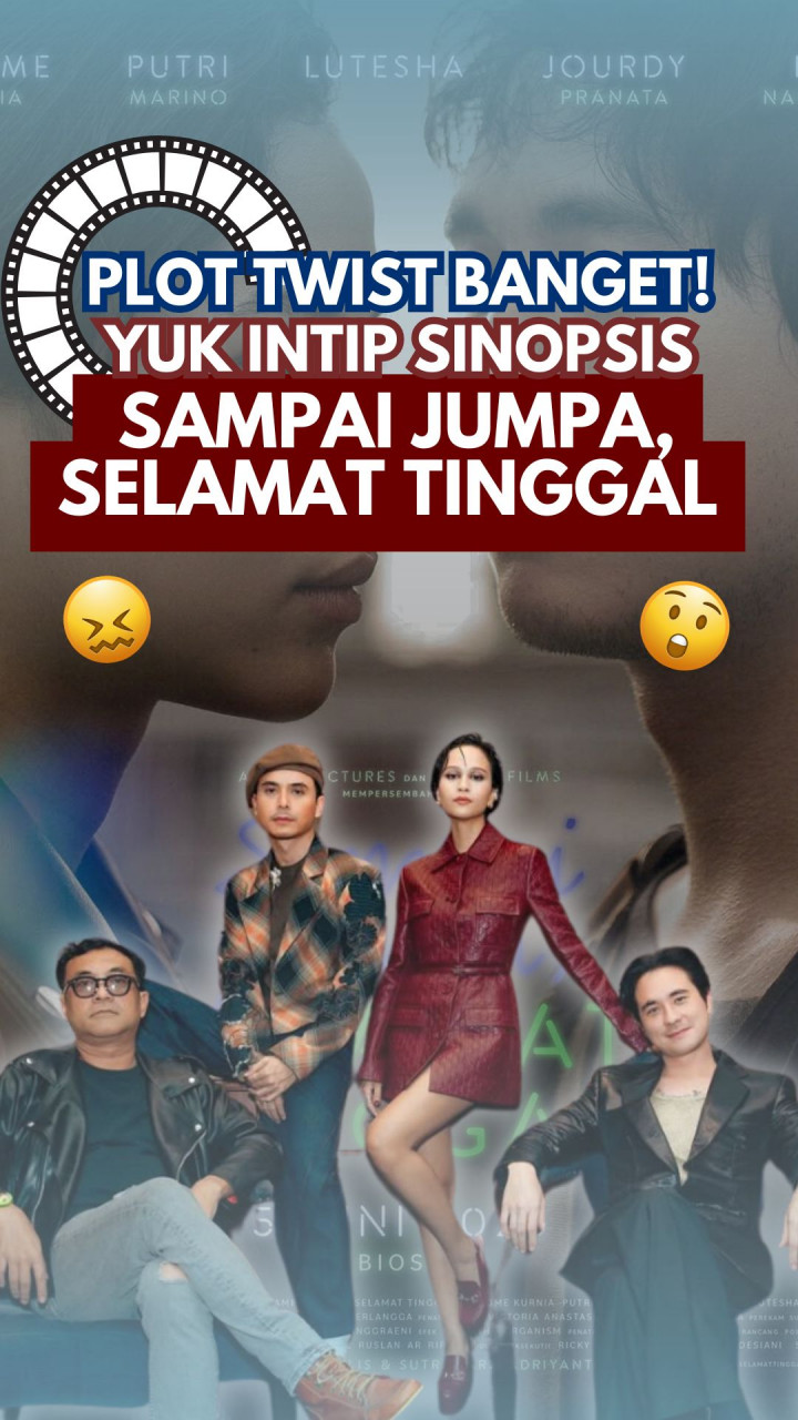 Plot Twist Banget! Yuk Intip Sinopsis Sampai Jumpa, Selamat Tinggal