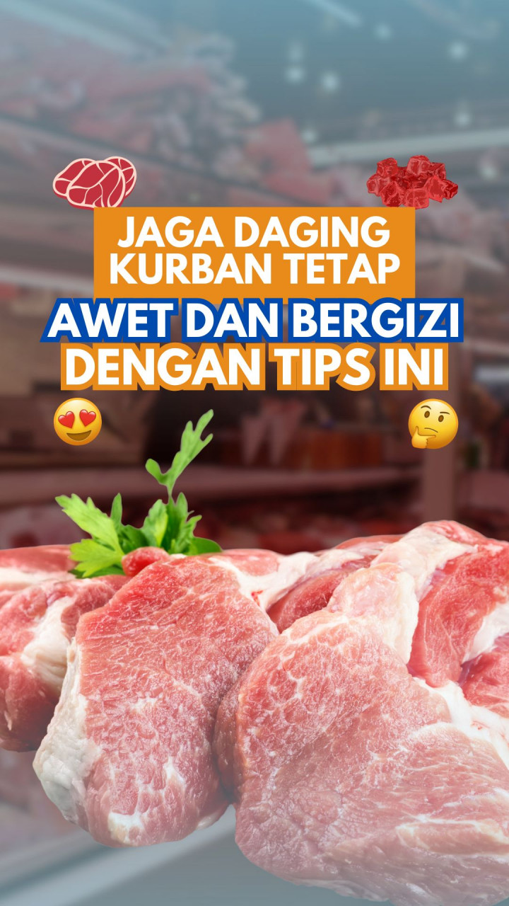 Jaga Daging Kurban Tetap Awet dan Bergizi dengan Tips Ini