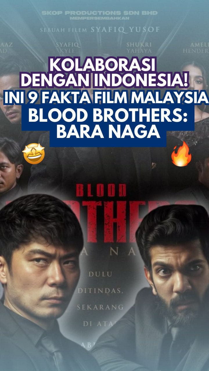 Kolaborasi dengan Indonesia! Ini 9 Fakta Film Malaysia Blood Brothers: Bara Naga