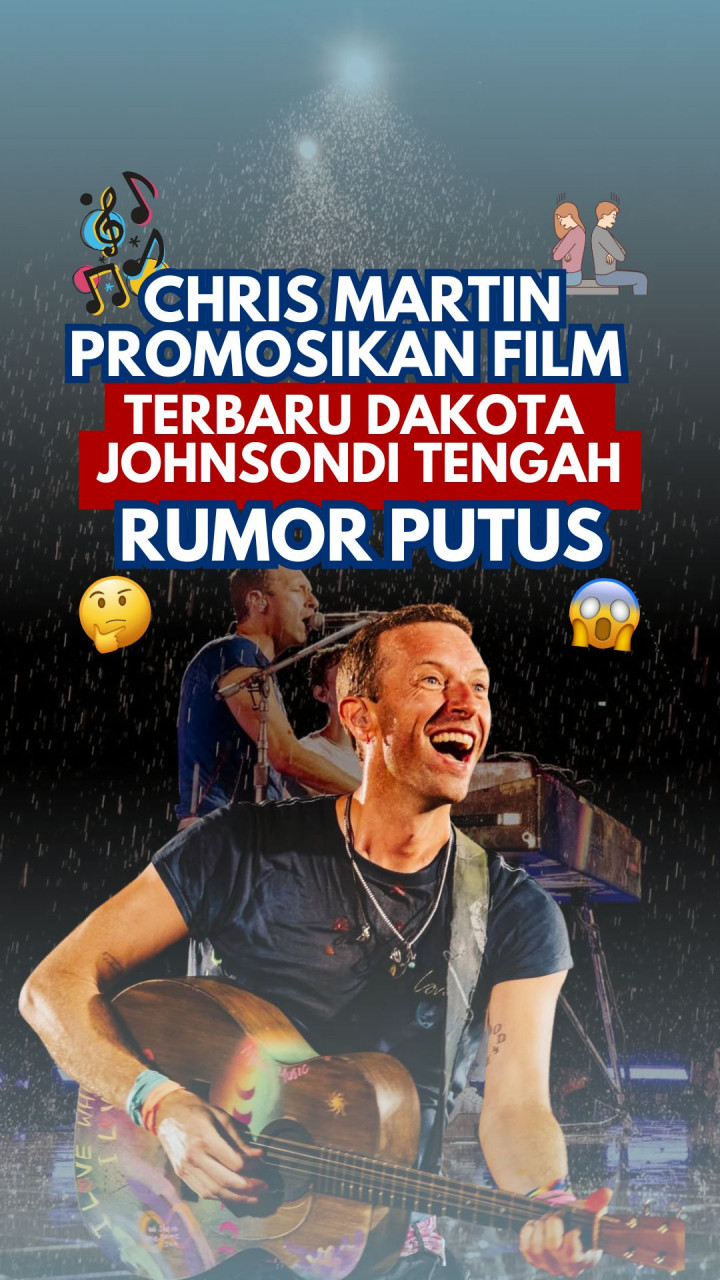 Chris Martin Promosikan Film Terbaru Dakota Johnson di Tengah Rumor Putus