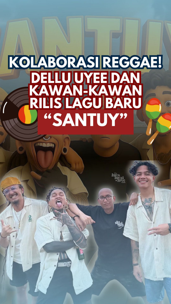 Kolaborasi Reggae! Dellu Uyee & Kawan-Kawan Rilis Lagu Baru “Santuy”