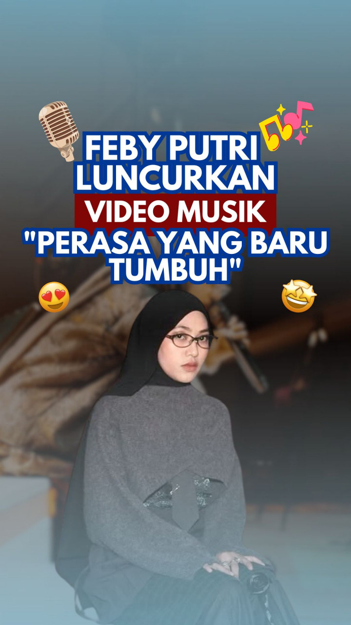 Feby Putri Luncurkan Video Musik Perasa yang Baru Tumbuh
