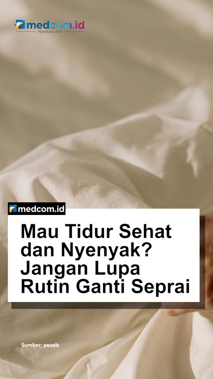 Mau Tidur Sehat dan Nyenyak? Jangan Lupa Ganti Seprai Rutin