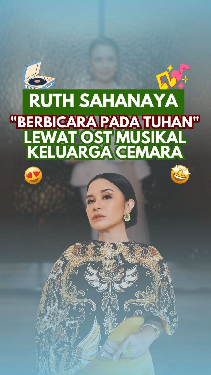 Ruth Sahanaya Berbicara pada Tuhan Lewat OST Musikal Keluarga Cemara