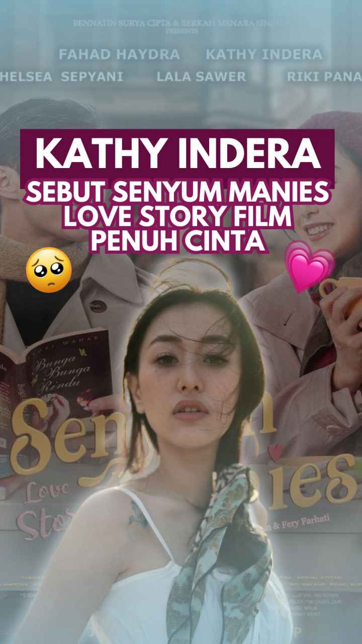 Kathy Indera Sebut Senyum Manies Love Story Film Penuh Cinta