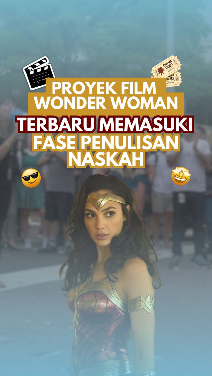 Proyek Film Wonder Woman Terbaru Memasuki Fase Penulisan Naskah