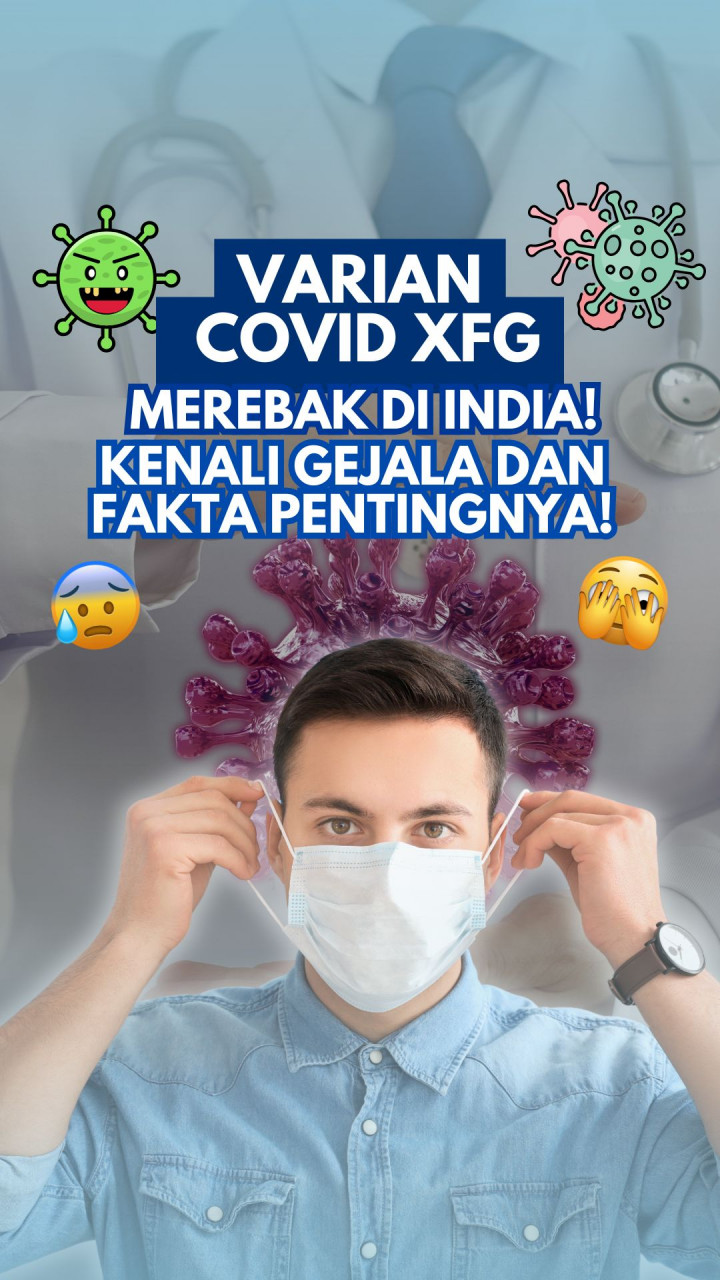 Varian Covid XFG Merebak di India! Kenali Gejala & Fakta Pentingnya!