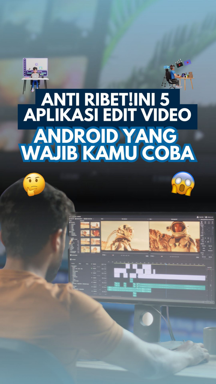 Anti Ribet! Ini 5 Aplikasi Edit Video Android yang Wajib Kamu Coba