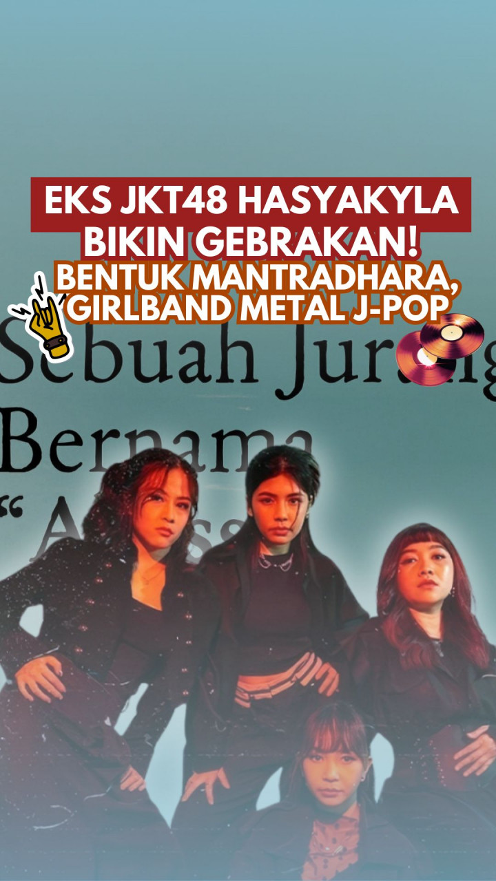 Eks JKT48 Hasyakyla Bikin Gebrakan! Bentuk Mantradhara, Girlband Metal J-Pop
