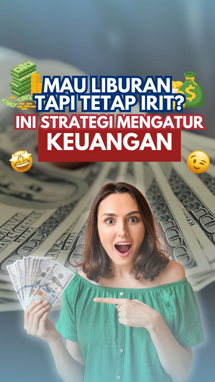 Mau Liburan Tapi Tetap Irit? Ini Strategi Mengatur Keuangan!
