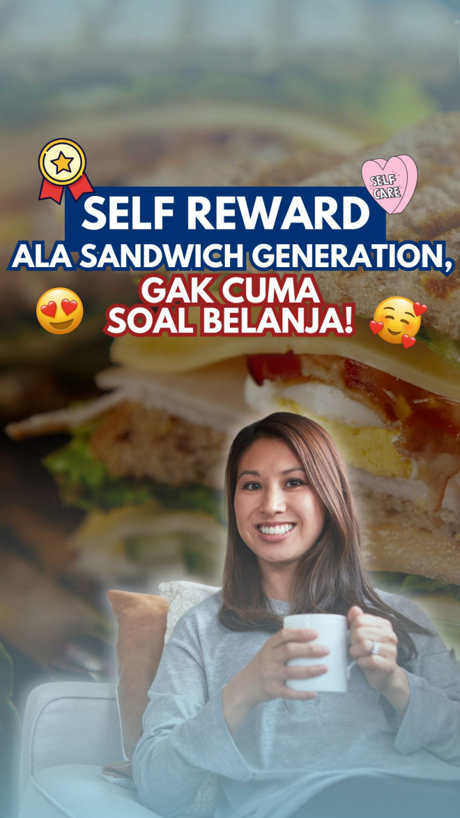 Self Reward ala Sandwich Generation, Gak Cuma Soal Belanja!