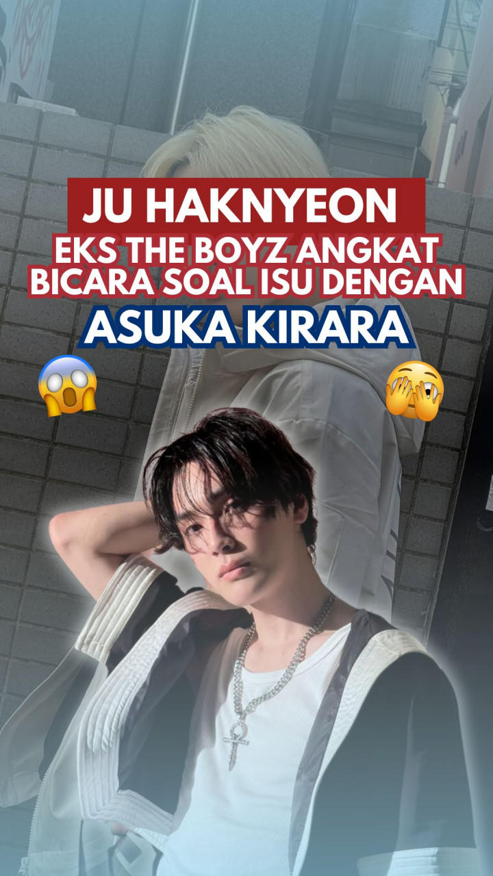 Ju Haknyeon Eks THE BOYZ Angkat Bicara Soal Isu dengan Asuka Kirara