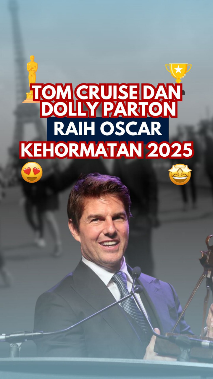 Tom Cruise dan Dolly Parton Raih Oscar Kehormatan 2025