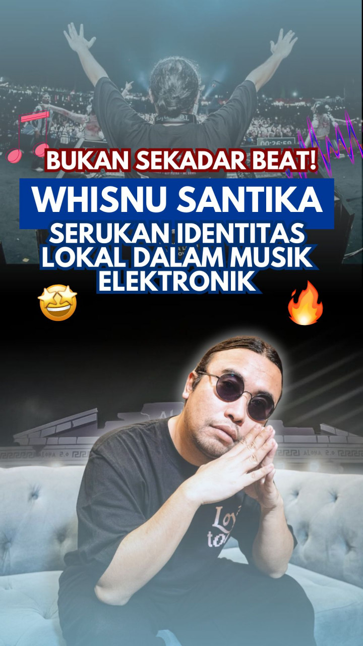 Bukan Sekadar Beat! Whisnu Santika Serukan Identitas Lokal dalam Musik Elektronik