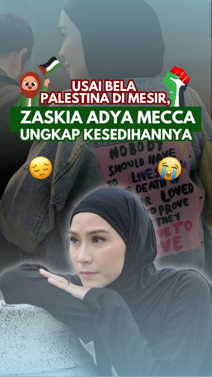 Usai Bela Palestina di Mesir, Zaskia Adya Mecca Ungkap Kesedihannya