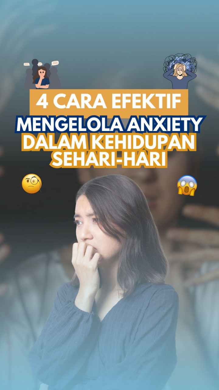 4 Cara Efektif Mengelola Anxiety dalam Kehidupan Sehari-hari