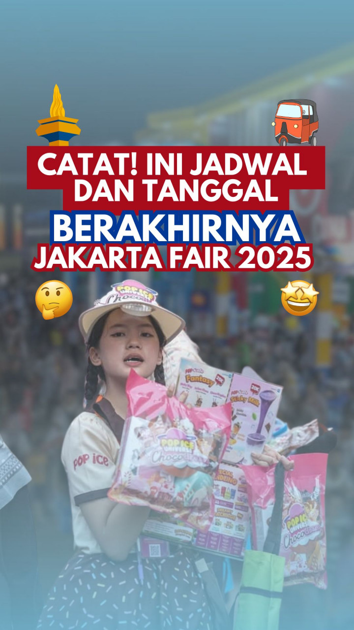 Catat! Ini Jadwal dan Tanggal Berakhirnya Jakarta Fair 2025