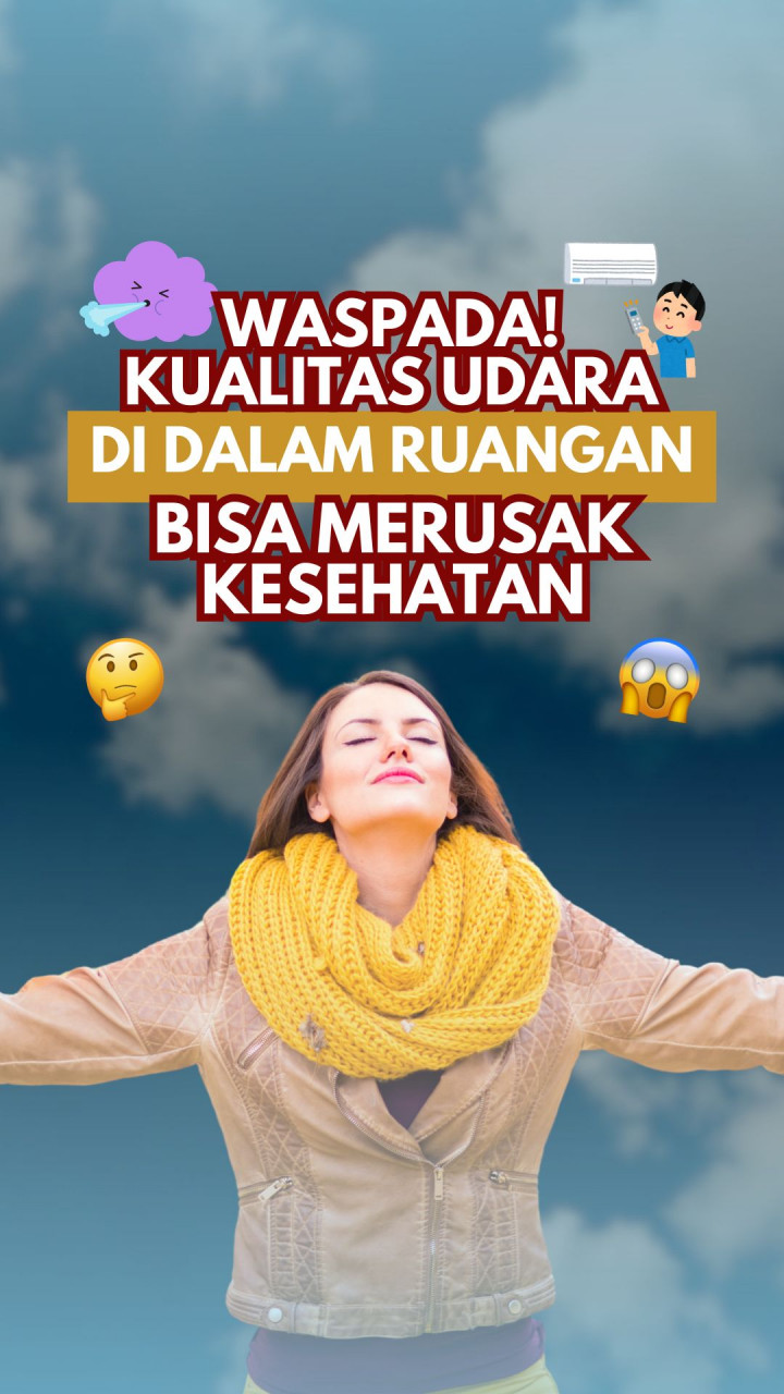 Waspada! Kualitas Udara di Dalam Ruangan Bisa Merusak Kesehatan