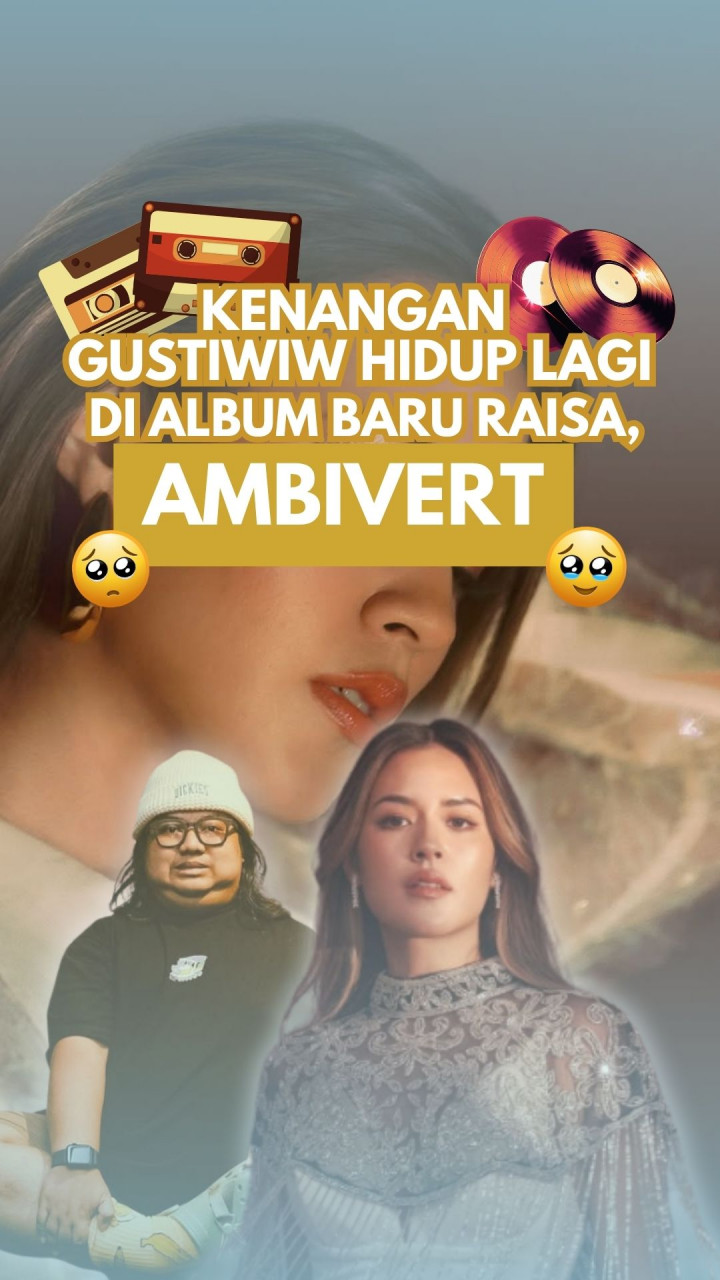 Kenangan Gustiwiw Hidup Lagi di Album Baru Raisa, Ambivert