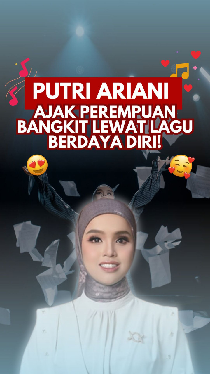 Putri Ariani Ajak Perempuan Bangkit Lewat Lagu Berdaya Diri!