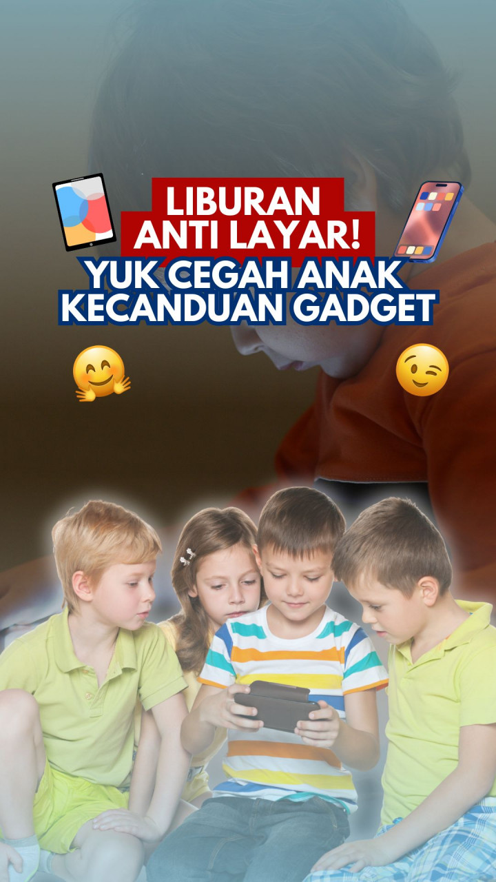 Liburan Anti Layar! Yuk Cegah Anak Kecanduan Gadget