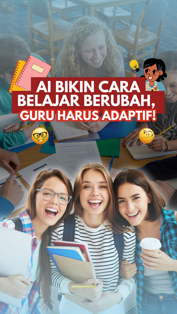 AI Bikin Cara Belajar Berubah, Guru Harus Adaptif!