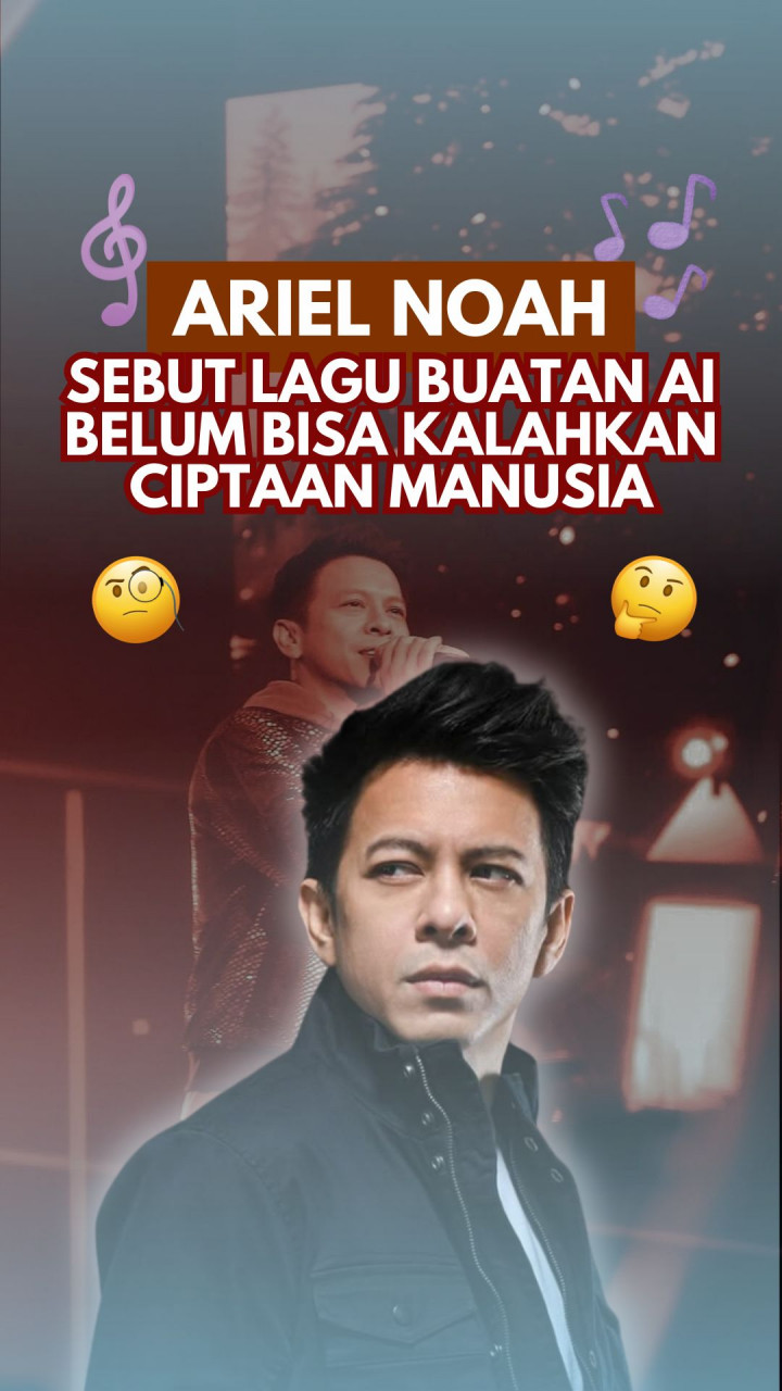 Ariel Noah Sebut Lagu Buatan AI Belum Bisa Kalahkan Ciptaan Manusia