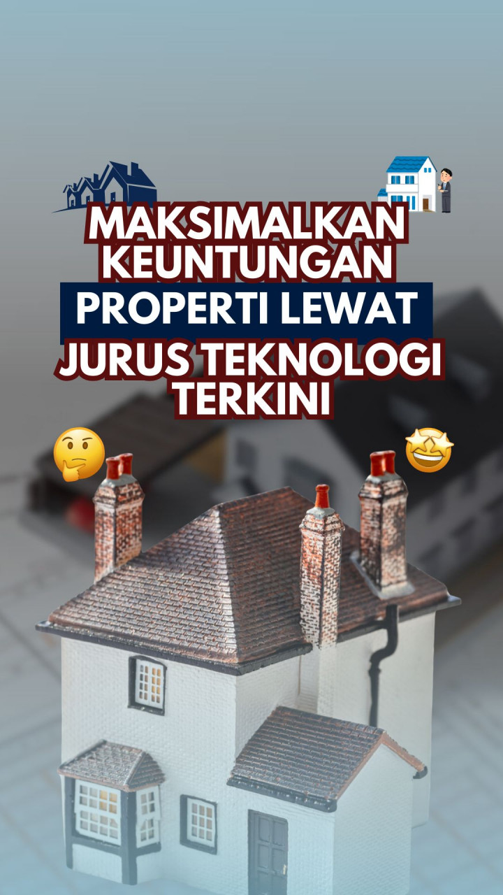 Maksimalkan Keuntungan Properti Lewat Jurus Teknologi Terkini