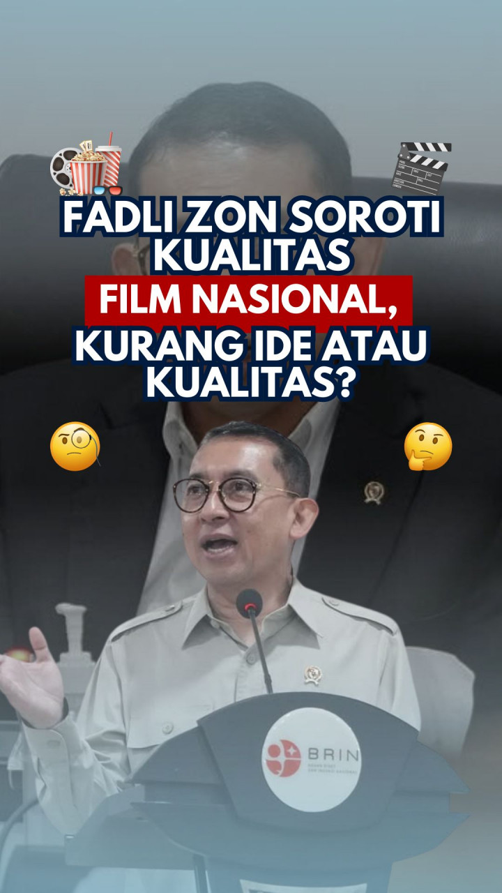 Fadli Zon Soroti Kualitas Film Nasional, Kurang Ide atau Kualitas?