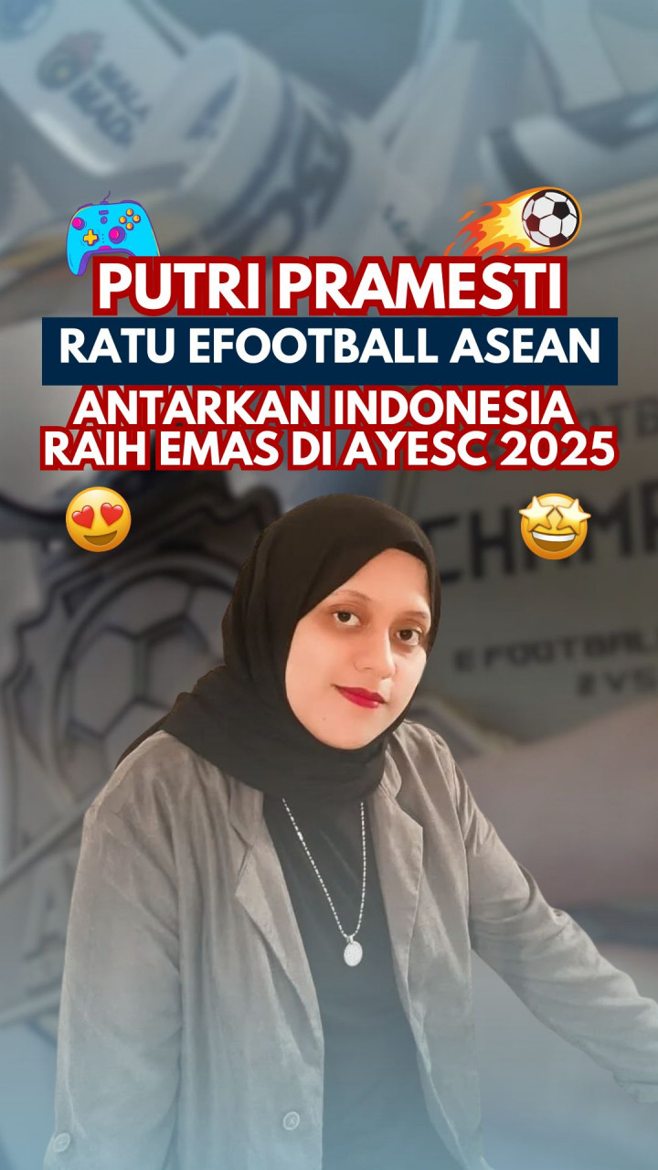 Putri Pramesti, Ratu eFootball ASEAN, Antarkan Indonesia Raih Emas di AYESC 2025