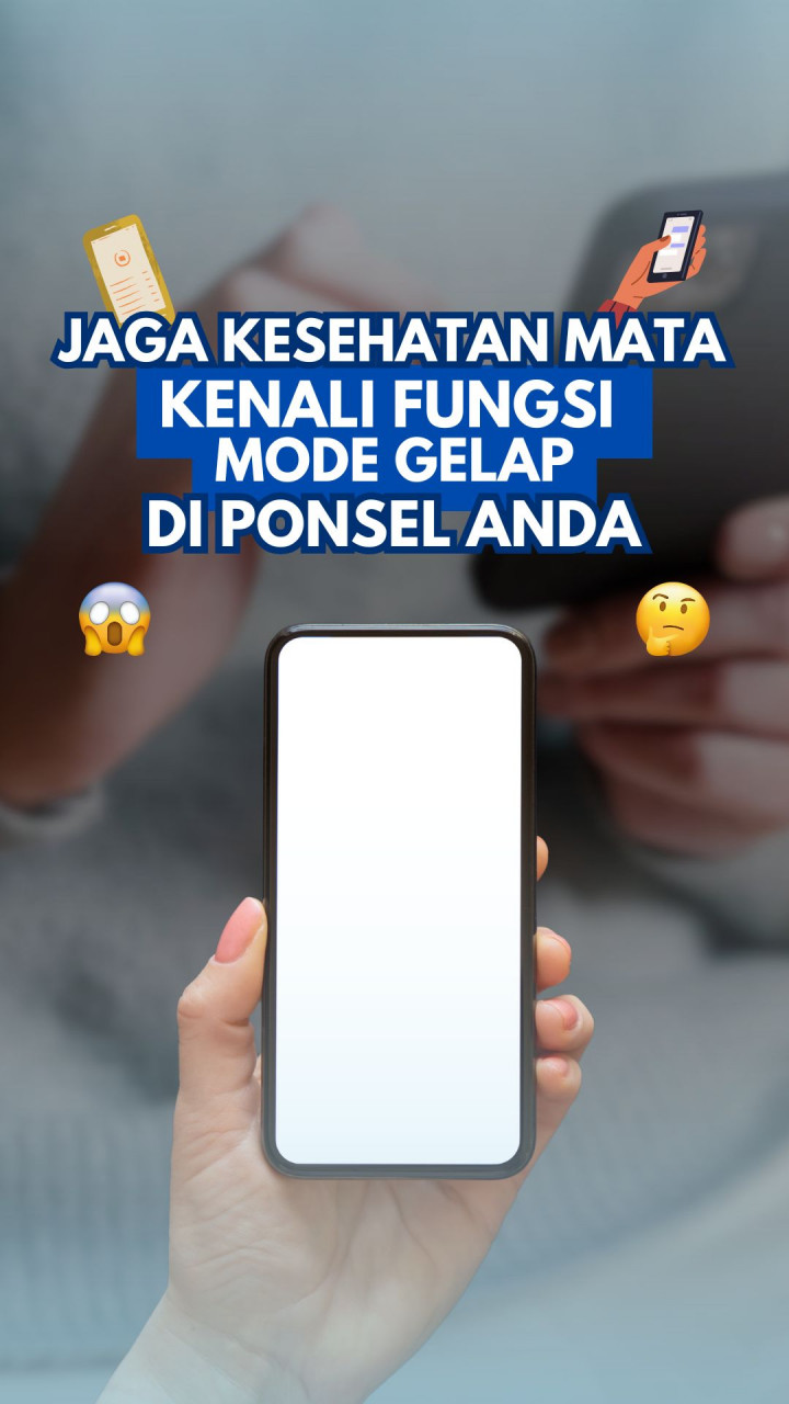 Jaga Kesehatan Mata, Kenali Fungsi Mode Gelap di Ponsel Anda