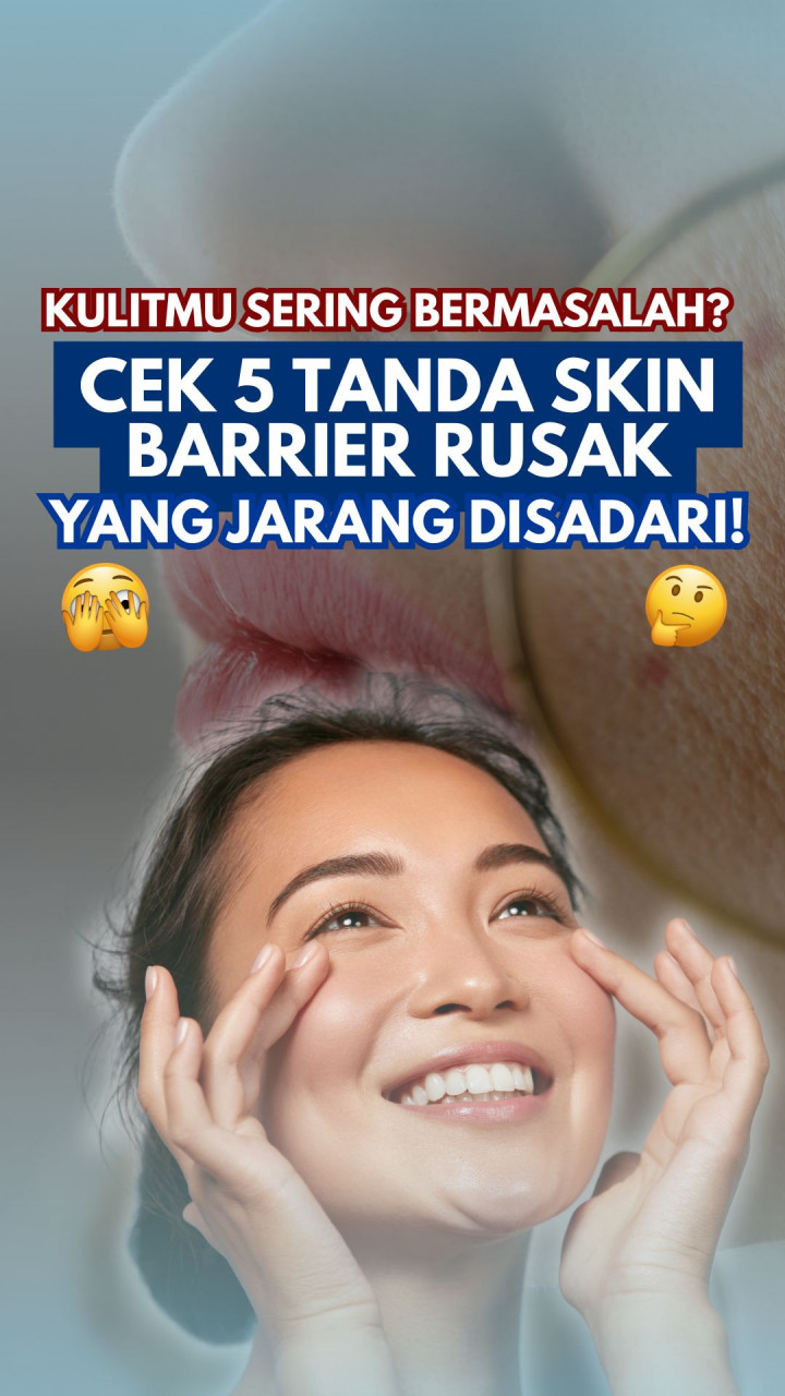 Kulitmu Sering Bermasalah? Cek 5 Tanda Skin Barrier Rusak yang Jarang Disadari!