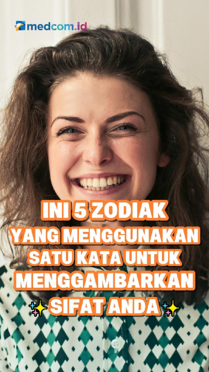 Ini 5 Zodiak yang Menggunakan Satu Kata untuk Menggambarkan Sifat Anda