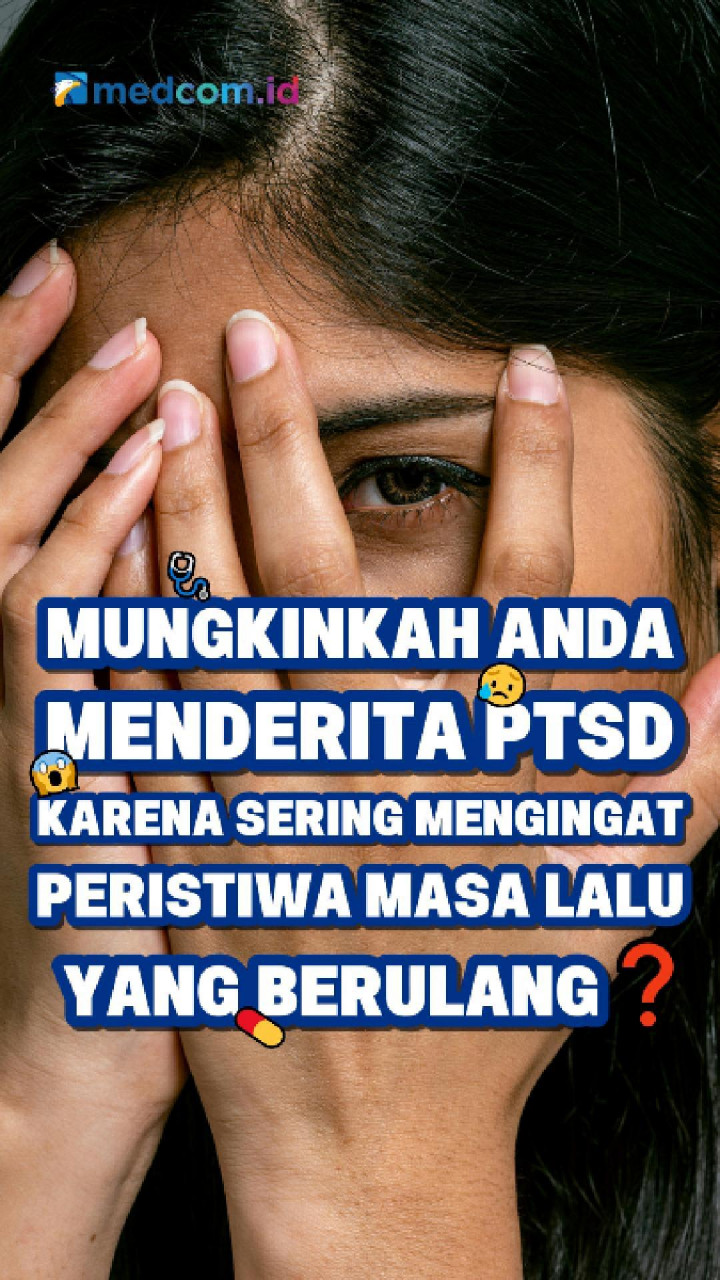 Mungkinkah Anda menderita PTSD karena sering mengingat peristiwa masa lalu yang berulang?
