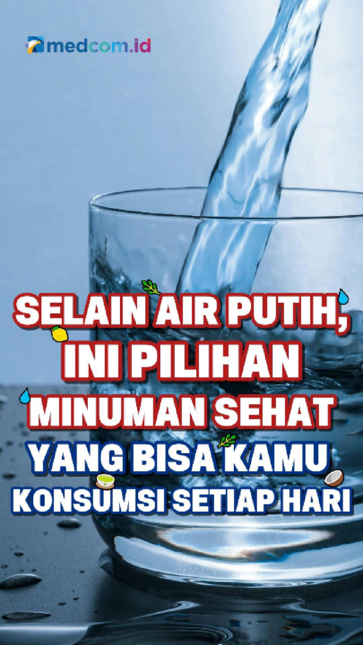 Selain Air Putih, Ini Pilihan Minuman Sehat yang Bisa Kamu Konsumsi Setiap Hari
