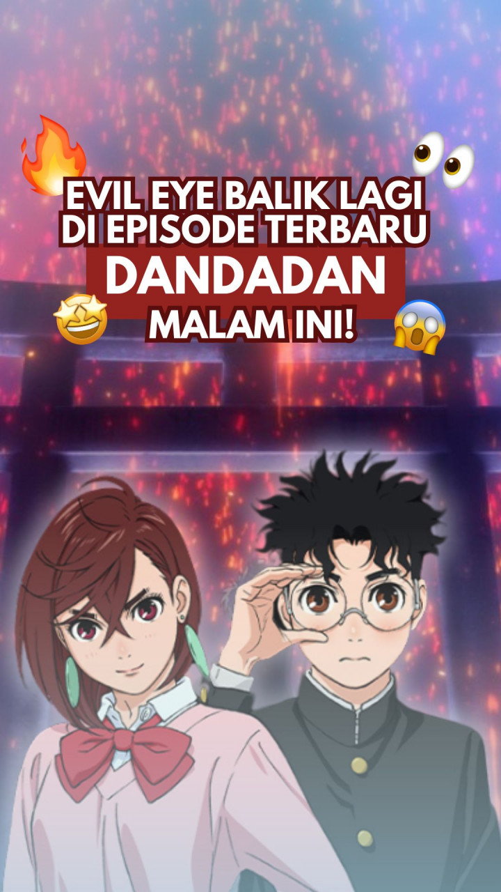 Evil Eye Balik Lagi di Episode Terbaru Dandadan Malam Ini!