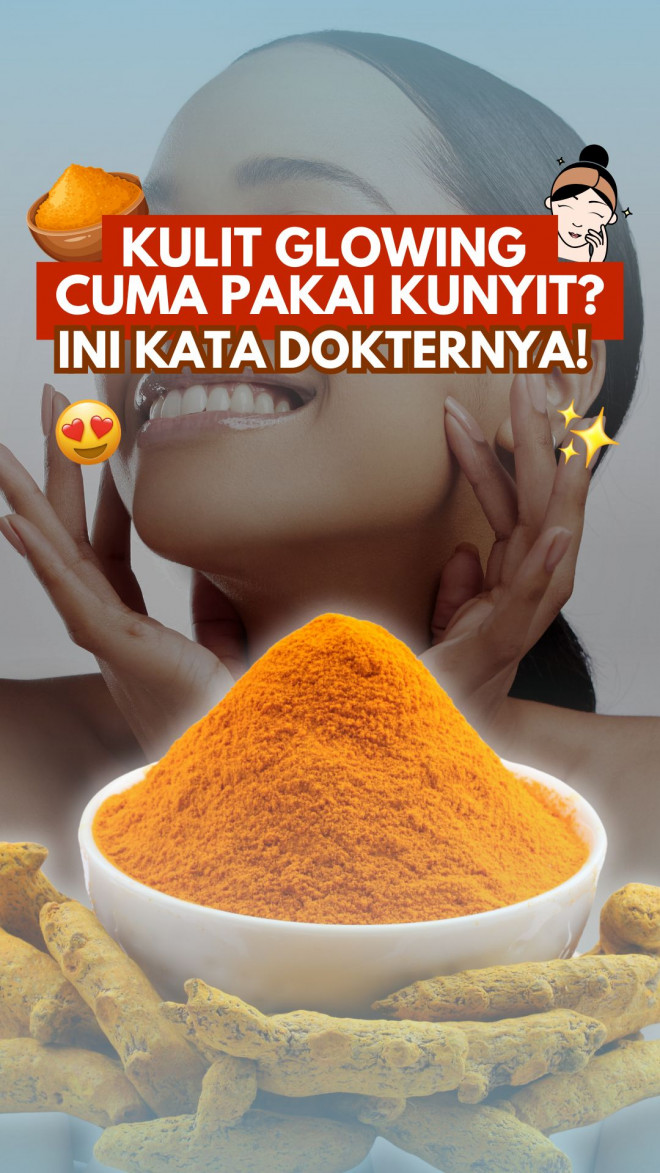 Kulit Glowing Cuma Pakai Kunyit? Ini Kata Dokternya!