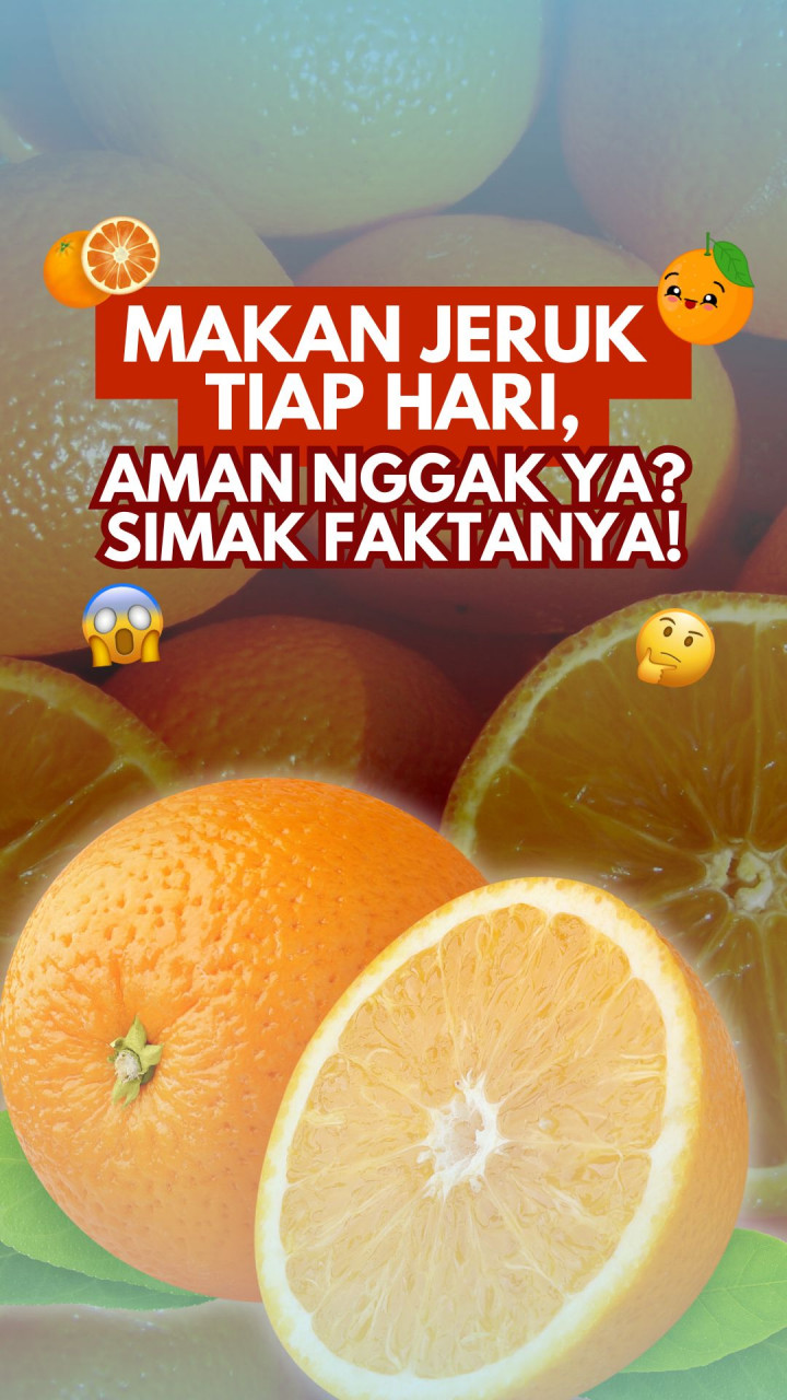 Makan Jeruk Tiap Hari, Aman Nggak Ya? Simak Faktanya!