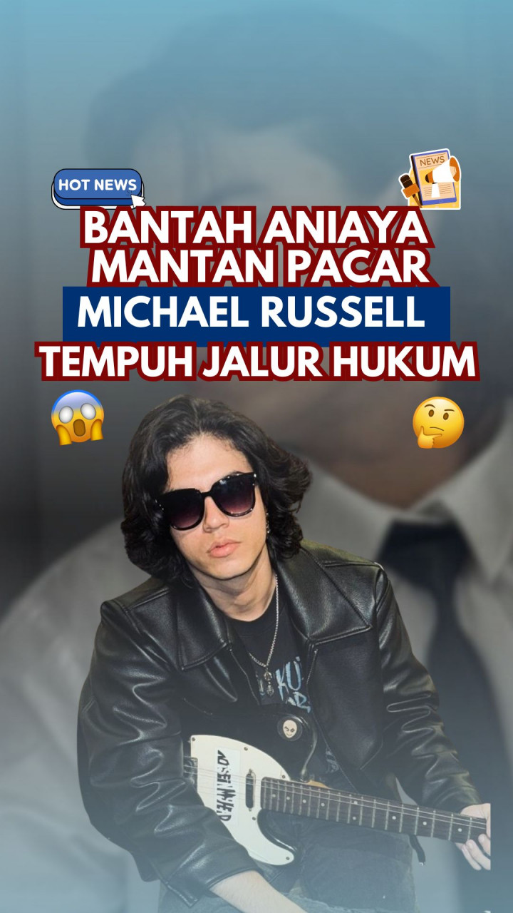 Bantah Aniaya Mantan Pacar, Michael Russell Tempuh Jalur Hukum
