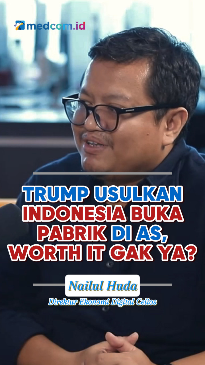 Trump Usulkan Indonesia Buka Pabrik di AS, Worth It Gak?