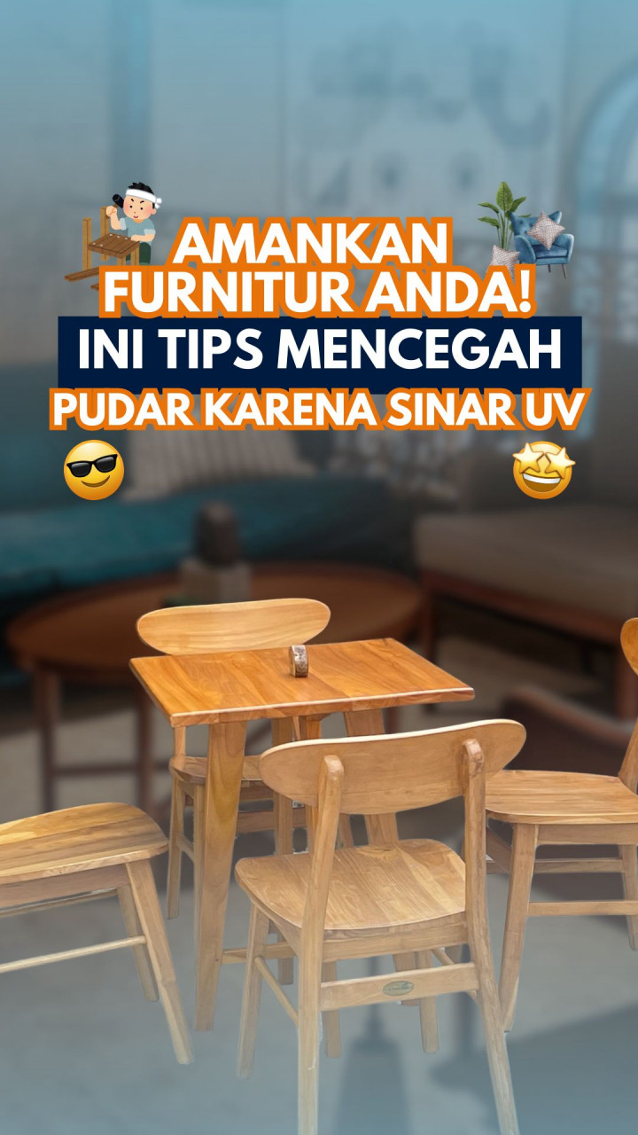 Amankan Furnitur Anda! Ini Tips Mencegah Pudar karena Sinar UV