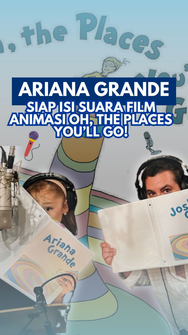 Ariana Grande Siap Isi Suara Film Animasi Oh, The Places You’ll Go!