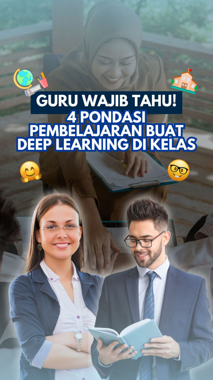 Guru Wajib Tahu! 4 Pondasi Pembelajaran Buat Deep Learning di Kelas