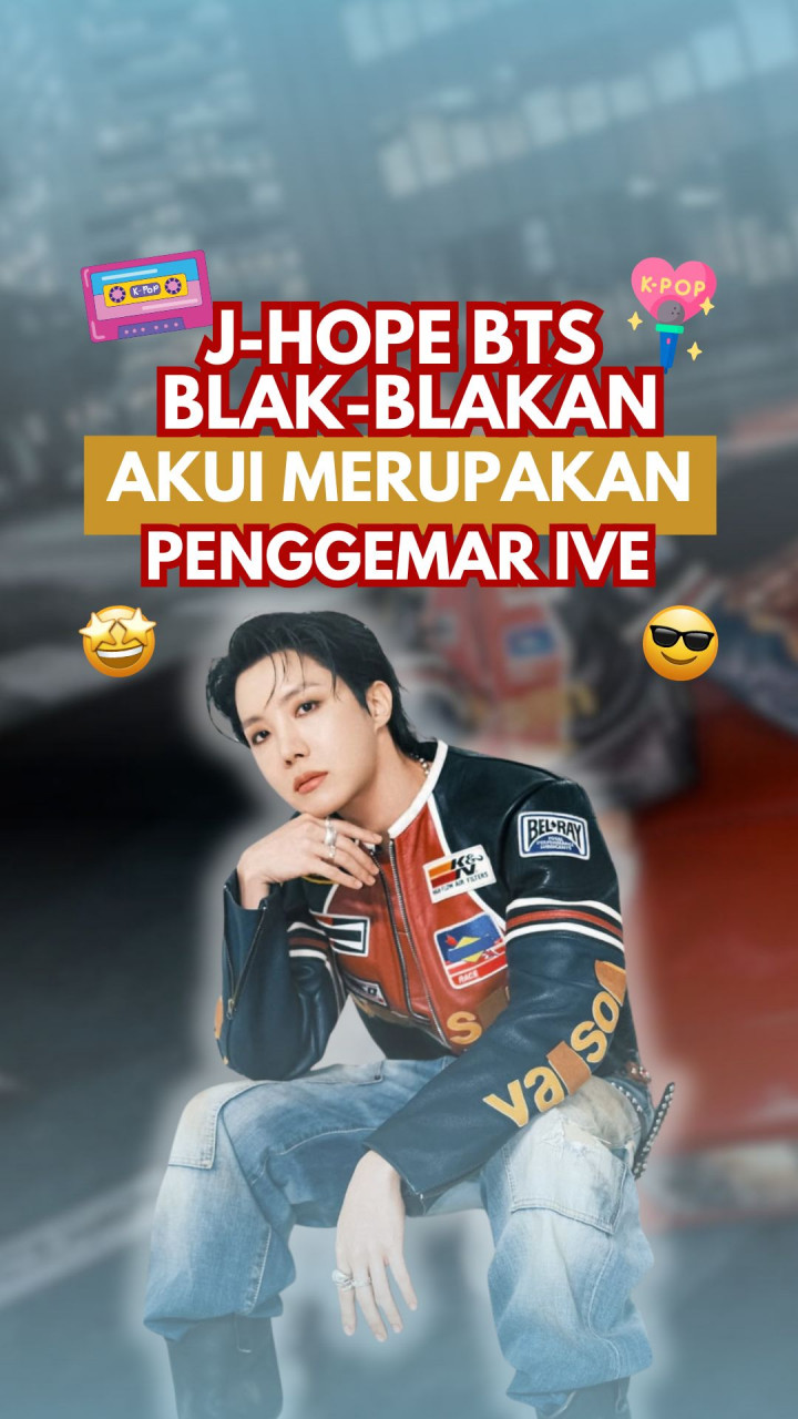 J-Hope BTS Blak-blakan Akui Merupakan Penggemar IVE