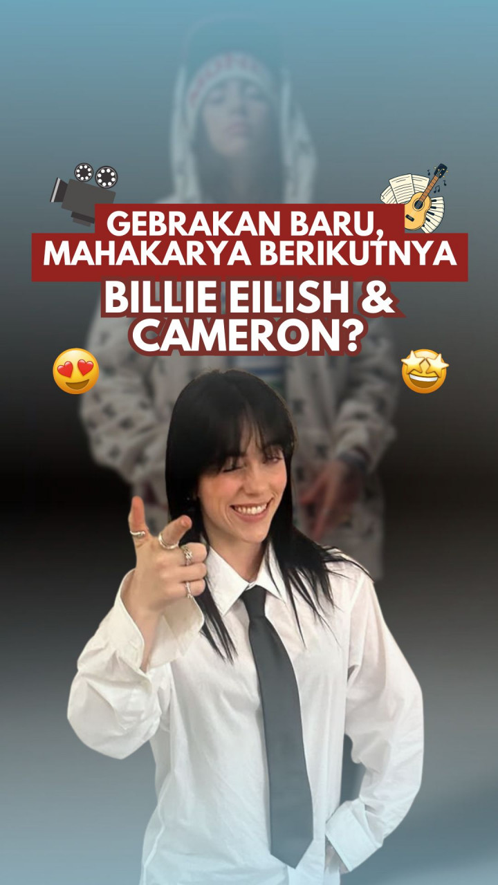 Gebrakan Baru, Mahakarya Berikutnya dari Billie Eilish & Cameron?