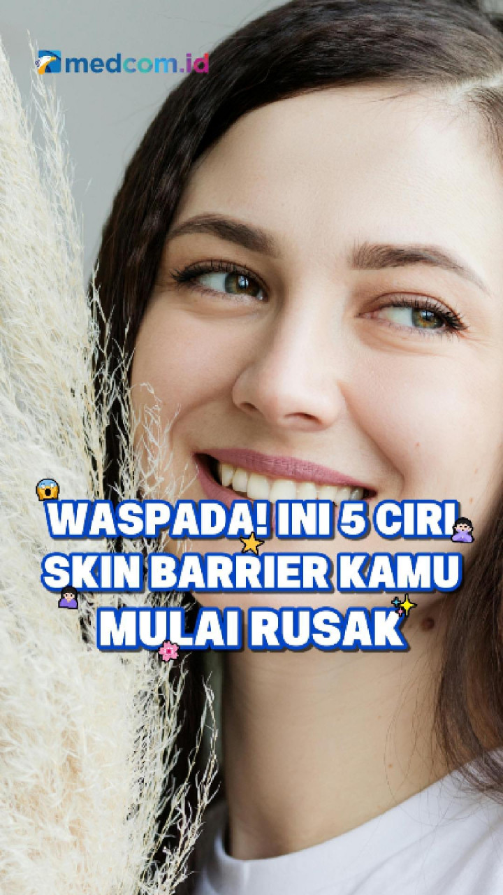 Waspada! Ini 5 Ciri Skin Barrier Kamu Mulai Rusak