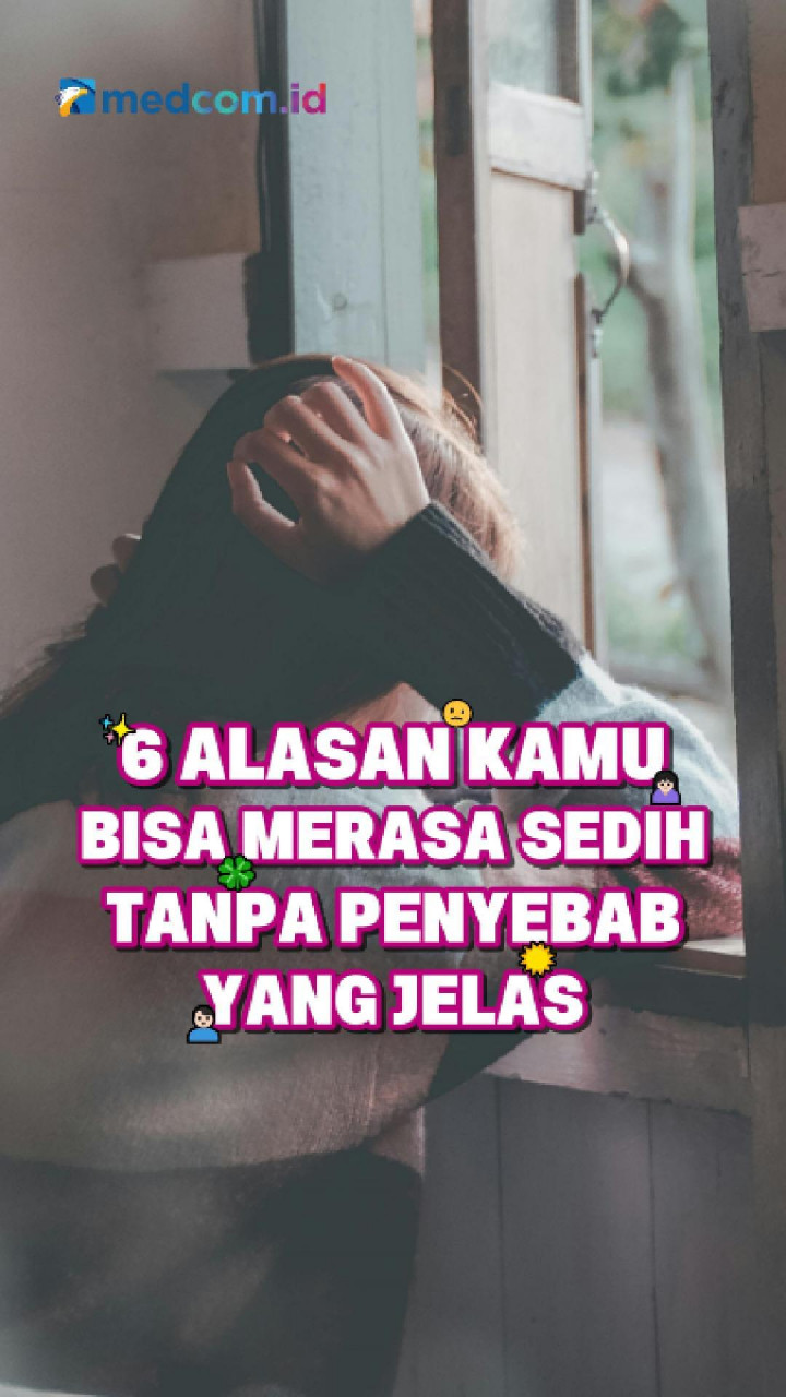 6 Alasan Kamu Bisa Merasa Sedih tanpa Penyebab yang Jelas