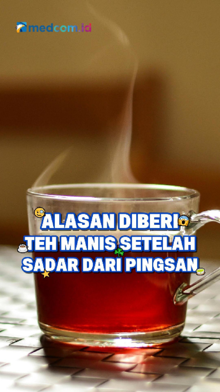 Alasan Diberi Teh Manis Setelah Sadar dari Pingsan